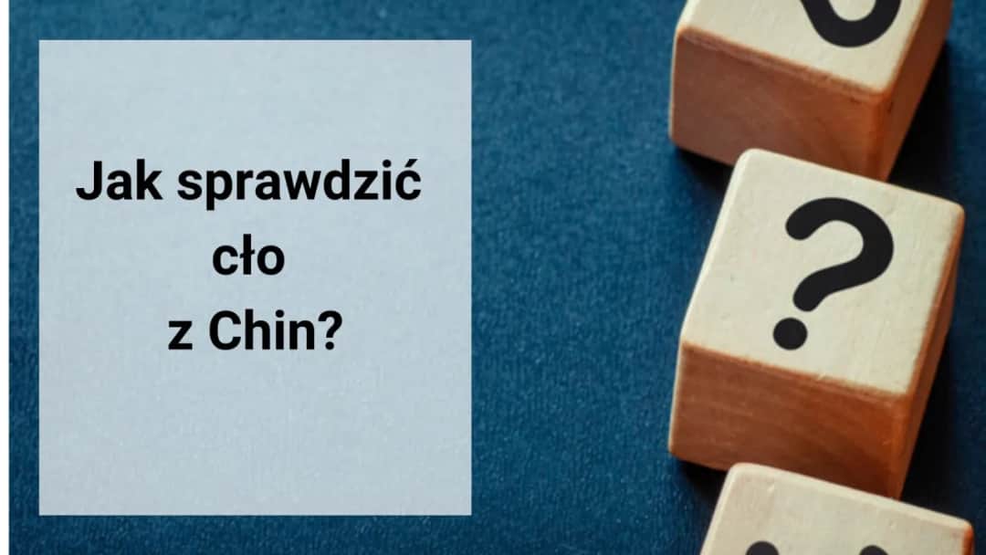 Cło z Chin – co musisz wiedzieć, aby uniknąć nieprzyjemnych kosztów?